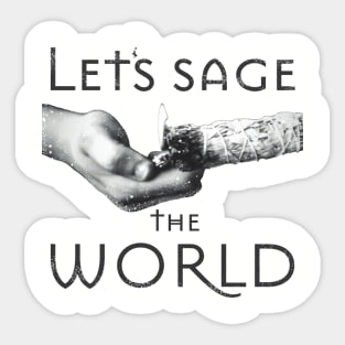 Let's sage the world Sticker